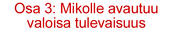 Mikolle avautuu valoisa tulevaisuus